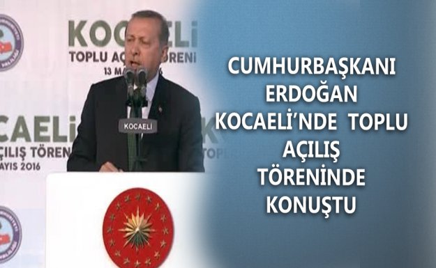 Cumhurbaşkanı Erdoğan Kocaeli'nde Toplu Açılış Töreninde Konuştu