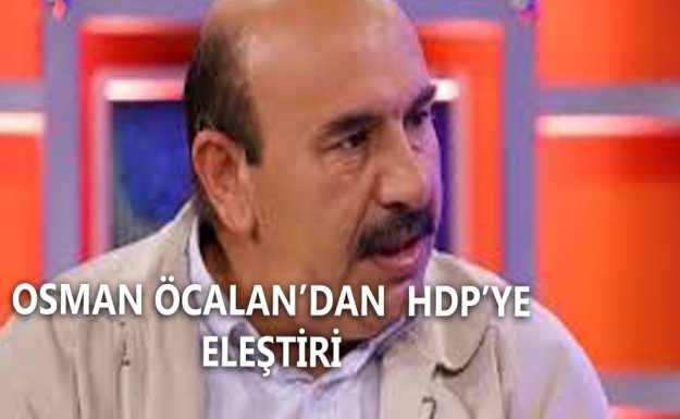 Osman Öcalan HDP’yi Eleştirdi