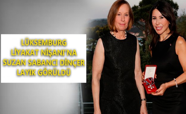 Lüksemburg Liyakat Nişanı Türkiye'de İlk Kez Suzan Sabancı Dinçer'e Verildi